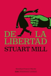 De la libertad, John Stuart Mill - EDITORIAL ALMA