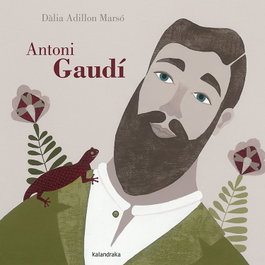 KALANDRAKA Antoni Gaudí, Dàlia Adillon Marsó - KALANDRAKA