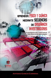Aprender física y química mediante secuencias de enseñanza investigadoras, Antonio García Carmona - ALJIBE