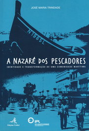 A Nazaré dos Pescadores - Identidade e Transformação de uma Comunidade Marítima, José Maria Trindade - EDIÇOES COLIBRI