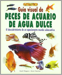 DRAC, Guía visual de peces de acuario de agua dulce - Geoff Roger, Nick Fletcher