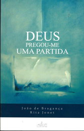 Deus Pregou-me uma Partida, João Bragança - LUCERNA