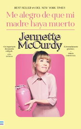 Me alegro de que mi madre haya muerto, Jennette McCurdy - TENDENCIAS