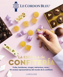 LAROUSSE, La escuela de confitería. Le Cordon Bleu - Libros Ilustrados