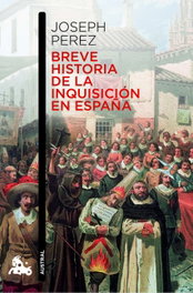 ESPASA CALPE, Breve historia de la Inquisición en España, Joseph Pérez - ESPASA CALPE