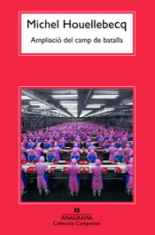 Ampliació del camp de batalla, Michel Houellebecq - Anagrama
