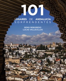 101 Lugares de Andalucía sorprendentes, Sergi Reboredo Manzanares - ANAYA