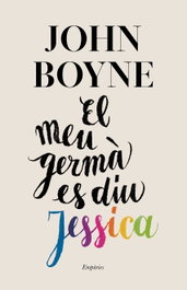 El meu germà es diu Jessica, John Boyne - EMPURIES