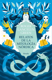 Relatos de la mitología nórdica, Roger Lancelyn Green - SIRUELA