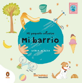 PENGUIN KIDS, Mi barrio (Mi pequeño universo. Pequeñas manitas)