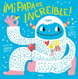 Mi papá es increíble, Sabrina Moyle - RBA MOLINO