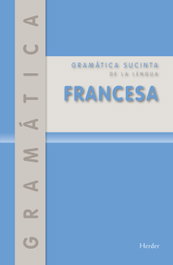 HERDER, Gramática sucinta de la lengua francesa, Emil Otto; Karl Kordgien; Syrin Daoussi - HERDER