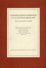 Los Refugiados Españoles y la Cultura Mexicana, Jornadas sobre los Refugiados Españoles y la Cultura Mexicana (1 . 1994. Madrid) - RESIDENCIA DE ESTUDIANTES