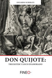 Don Quijote: trickster y loco enamorado, Eduardo Subirats - FINEO