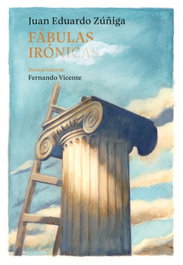 Fábulas Irónicas, Juan Eduardo Zuñiga - Nordica Libros