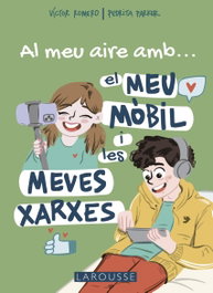 LAROUSSE, Al meu aire amb el meu mòbil i les meves xarxes