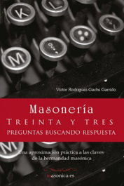 MASONERIA. Treinta y tres preguntas buscando respuesta, VICTOR RODRIGUEZ-GACHS GARRIDO - MASONICA