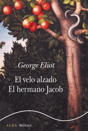 EL VELO ALZADO/EL HERMANO JACOB, George Eliot - ALBA