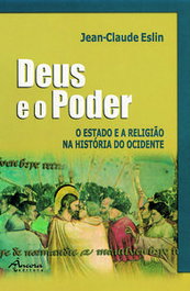 Deus e o Poder. O Estado e a Religião na História do Ocidente, Jean-Claude Eslin - ANCORA EDITORA