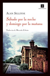 Sábado por la noche y domingo por la mañana, Alan Sillitoe - IMPEDIMENTA
