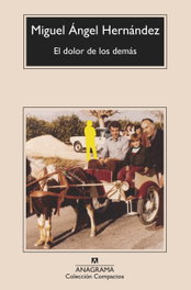 Anagrama, El dolor de los demás, Miguel Angel Hernandez - Anagrama