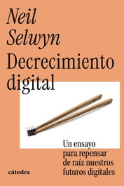 Decrecimiento digital, Neil Selwyn - CATEDRA