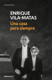 Una casa para siempre, Enrique Vila-Matas - DEBOLSILLO