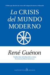 La crisis del mundo moderno, René Guénon - ALMUZARA EDITORIAL