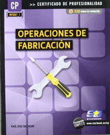 Operaciones De Fabricacion (Mf0087_1), Raul Diaz Baltasar - STARBOOK EDITORIAL