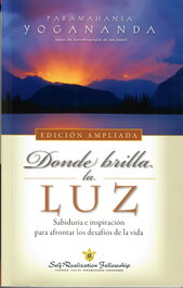 Donde Brilla la Luz, Paramahansa Yogananda - SELF-REALIZATION FELLOWSHIP