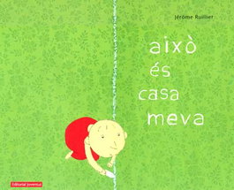 Aixo es casa meva, Jérome Ruillier - Editorial Joventut