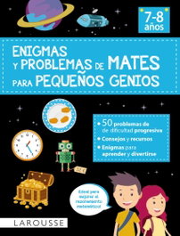 LAROUSSE Enigmas y problemas de mates para pequeños genios (7-8 años)