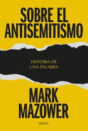 Sobre el antisemitismo, Mark Mazower - CRITICA