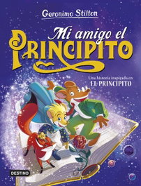 DESTINO INFANTIL, Mi amigo el principito - Geronimo Stilton