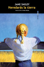 Heredarás la tierra, Jane Smiley - SEXTO PISO