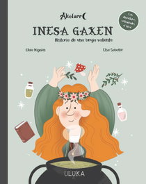 ADAPTA, Inesa Gaxen: Historia de una bruja valiente (Uluka) - Olaia Irigoien