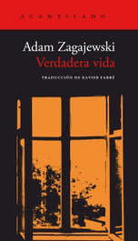 Verdadera vida, Adam Zagajewski - Acantilado Editorial