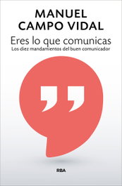 Eres lo que comunicas, Manuel Campo Vidal - RBA