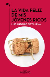 La vida feliz de mis jóvenes ricos, Luis Antonio de Villena - MILENIO EDITORIAL