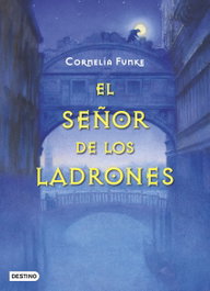 El señor de los ladrones, Cornelia Funke - DESTINO INFANTIL