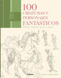 ILUSBOOKS 100 Criaturas y Personajes Fantásticos: Dibujo Realista