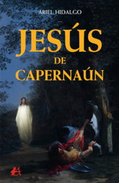 JESÚS DE CAPERNAÚN, Ariel Hidalgo - EDITORIAL ADARVE