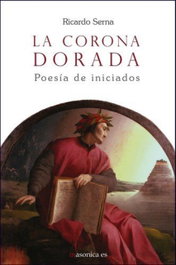 La corona dorada. Poesía de iniciados, Ricardo Serna Galindo - MASONICA