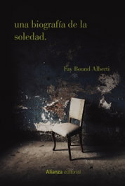 Una biografía de la soledad, Fay Bound Alberti - ALIANZA