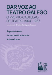 GALAXIA, Dar voz ao teatro galego. O premio Castelao de teatro 1964-1967 - Ángel de la Peña