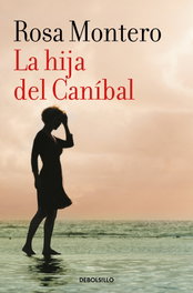 La hija del Canibal, Rosa Montero - DEBOLSILLO