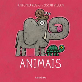 KALANDRAKA, ANIMAIS - Antonio Rubio; Oscar Villán