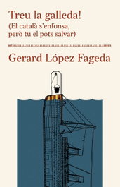 Treu la galleda! (El català s'enfonsa, per. tu el pots salvar), Gerard López Fageda - MES LLIBRES