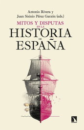 CATARATA, Mitos y disputas en la historia de España, Juan Sisinio Perez Garzon - CATARATA