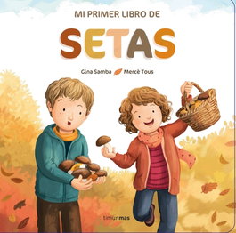 TIMUN MAS, Mi primer libro de setas